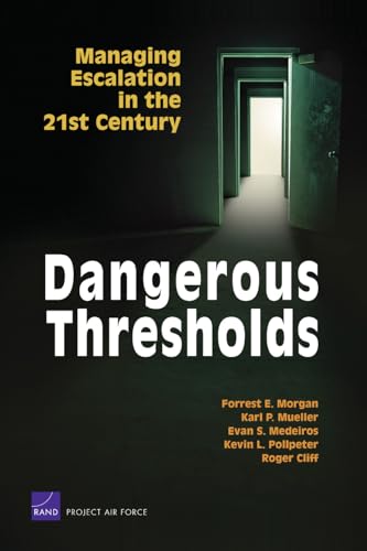 Dangerous Thresholds: Managing Escalation in the 21st Century von RAND Corporation