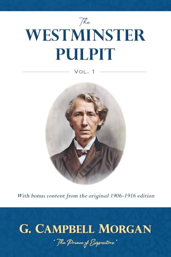 The Westminster Pulpit, Volume 1: With bonus content from the original 1906-1916 edition von Independently published