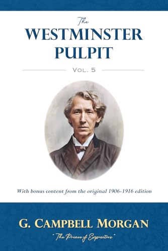 The Westminster Pulpit, Volume 5: With bonus content from the original 1906-1916 edition von Independently published