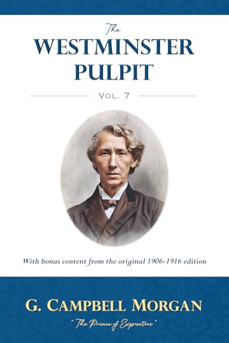The Westminster Pulpit, Volume 7: With bonus content from the original 1906-1916 edition von Independently published