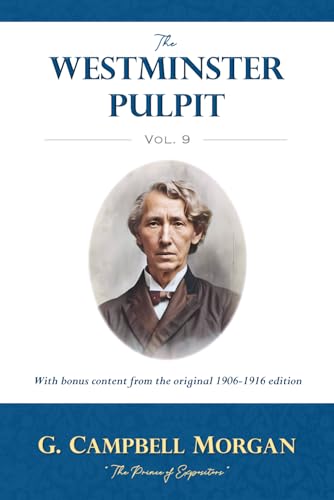 The Westminster Pulpit, Volume 9: With bonus content from the original 1906-1916 edition von Independently published