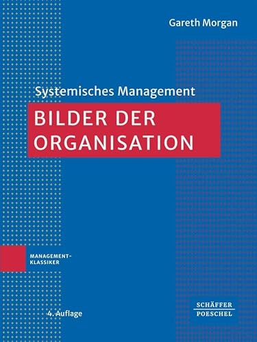 Bilder der Organisation (Systemisches Management) von Schäffer-Poeschel