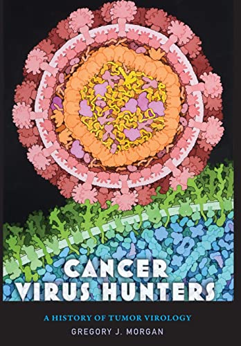 Cancer Virus Hunters - A History of Tumor Virology