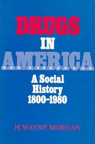 Drugs in America: A Social History, 1800-1980