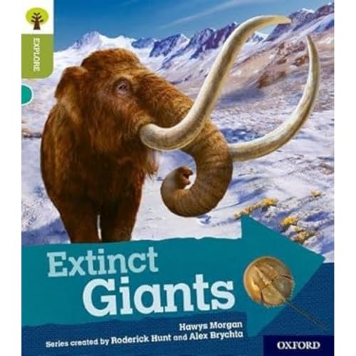 Oxford Reading Tree Explore with Biff, Chip and Kipper: Oxford Level 7: Extinct Giants Oxford Reading Tree Explore with Biff, Chip and Kipper: Oxford Level 7: Extinct Giants