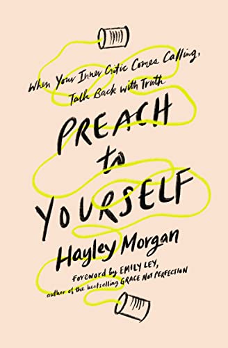Preach to Yourself: When Your Inner Critic Comes Calling, Talk Back with Truth von Zondervan