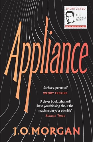 Appliance: Shortlisted for the Orwell Prize for Political Fiction 2022 von Vintage