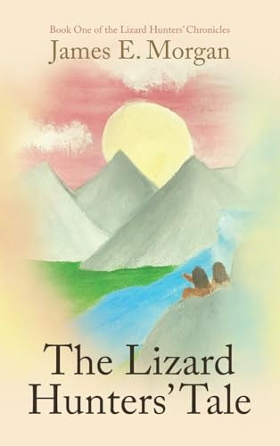 The Lizard Hunters’ Tale: Book One of the Lizard Hunters’ Chronicles von iUniverse.com