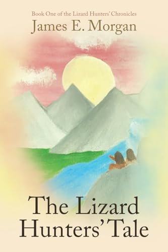 The Lizard Hunters’ Tale: Book One of the Lizard Hunters’ Chronicles von iUniverse.com