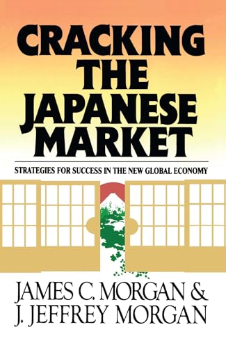 Cracking the Japanese Market: Strategies for Success in the New Global Economy