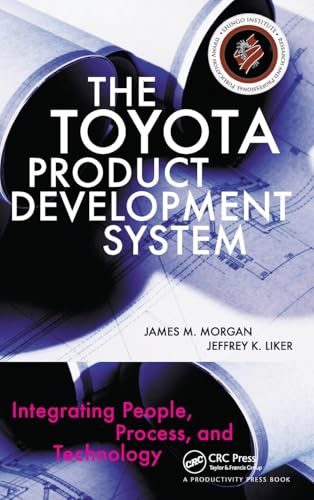 The Toyota Product Development System: Integrating People, Process And Technology