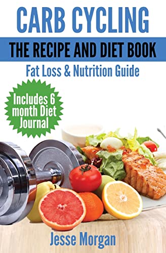 Carb Cycling: The Recipe and Diet Book: Fat Loss & Nutrition Guide
