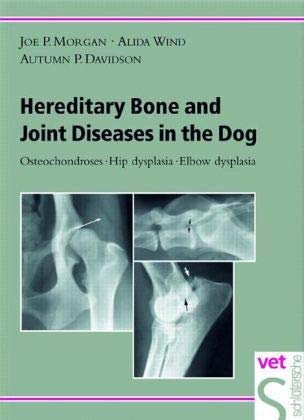 Hereditary Bone and Joint Diseases in the Dog: Osteochondroses-Hip Dysplasia Elbow Dysplasia