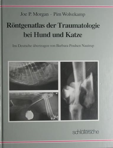 Röntgenatlas der Traumatologie bei Hund und Katze Röntgenatlas der Traumatologie bei Hund und Katze