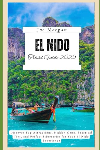 El Nido Travel Guide 2025: Discover Top Attractions, Hidden Gems, Practical Tips, and Perfect Itineraries for Your El Nido Experience El Nido Travel Guide 2025: Discover Top Attractions, Hidden Gems, Practical Tips, and Perfect Itineraries for Your El Nido Experience von Independently published