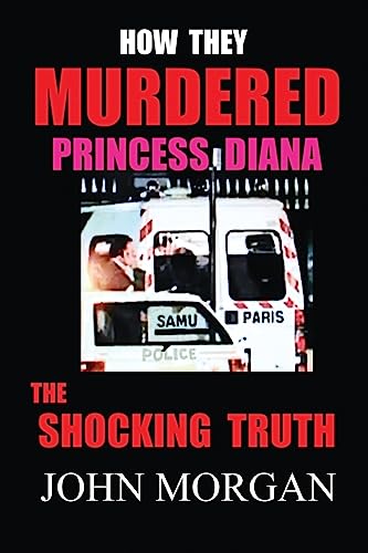 How They Murdered Princess Diana: The Shocking Truth