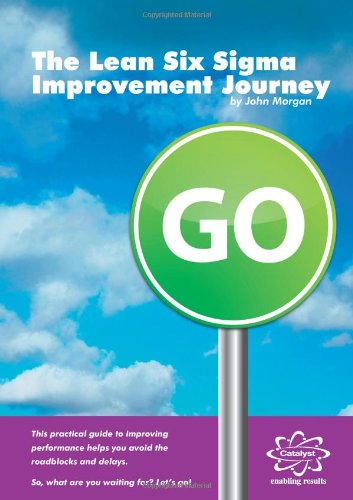 The Lean Six Sigma Improvement Journey von Catalyst Consulting Limited