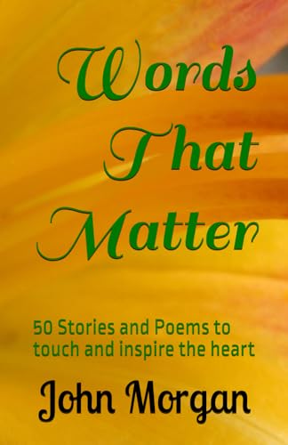Words That Matter: 50 Stories and Poems to Touch and Inspire the Heart