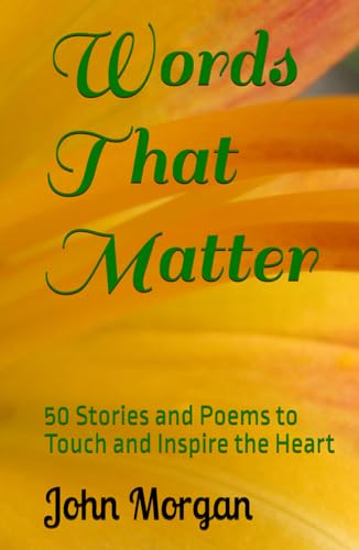 Words That Matter: 50 Stories and Poems to Touch and Inspire the Heart