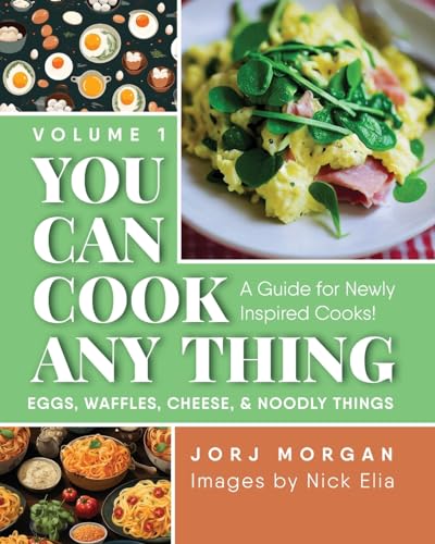 You Can Cook Any Thing: A Guide for Newly Inspired Cooks! Eggs, Waffles, Cheese & Noodly Things von Warren Publishing, Inc