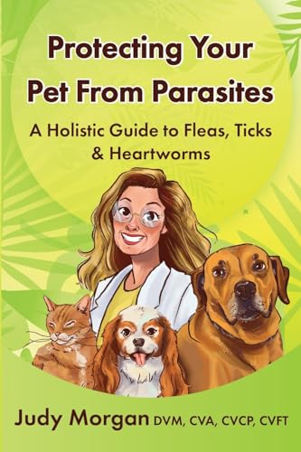 Protecting Your Pets from Parasites: A Holistic Guide to Fleas, Ticks & Heartworms von 36 Paws Press