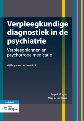 Verpleegkundige diagnostiek in de psychiatrie: verpleegplannen en psychotrope medicatie von Bohn Stafleu van Loghum