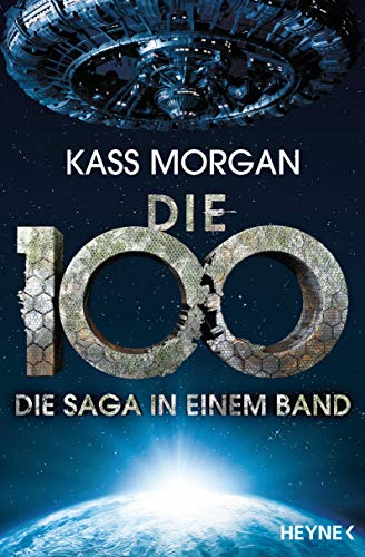 Die 100 - Die Saga in einem Band: Roman von Heyne Taschenbuch
