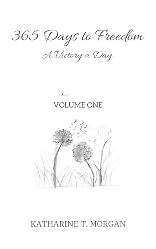 365 Days to Freedom: A Victory a Day (Volume One) von Archway Publishing