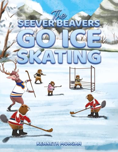 The Seever Beavers Go Ice Skating von Austin Macauley Publishers