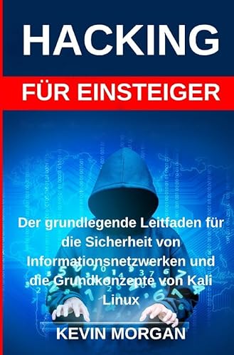 Computer / Hacking: Der grundlegende Leitfaden für die Sicherheit von Informationsnetzwerken und die Grundkonzepte von Kali Linux Computer / Hacking: Der grundlegende Leitfaden für die Sicherheit von Informationsnetzwerken und die Grundkonzepte von Kali Linux
