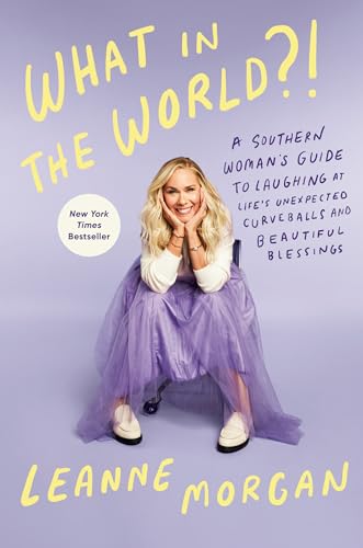 What in the World?!: A Southern Woman's Guide to Laughing at Life's Unexpected Curveballs and Beautiful Blessings von Convergent Books