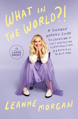 What in the World?!: A Southern Woman's Guide to Laughing at Life's Unexpected Curveballs and Beautiful Blessings von Random House Books for Young Readers
