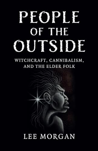 People of the Outside: Witchcraft, Cannibalism, and the Elder Folk