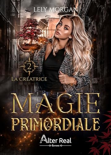 Magie primordiale -T2: La créatrice Magie primordiale -T2: La créatrice von ALTER REAL ED