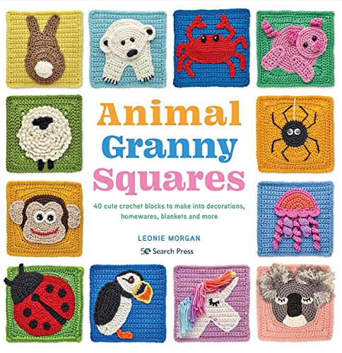 Animal Granny Squares: 40 Cute Crochet Blocks to Make into Decorations, Homewares, Blankets, and More Animal Granny Squares: 40 Cute Crochet Blocks to Make into Decorations, Homewares, Blankets, and More