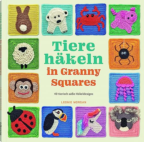 Tiere häkeln in Granny Squares: 40 Motive für Dekorationen, Decken und vieles mehr von Librero b.v.