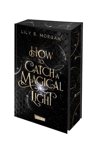 How To Catch A Magical Light (New York Magics 1): Enemies To Lovers Fantasy Romance über ein diebisches Irrlicht und einen attraktiven Agenten-Dämon in New York | Limitierte Auflage mit Farbschnitt von Carlsen