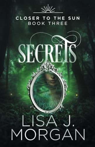 Secrets (Closer to the Sun: A Modern Paranormal Romance Series, Band 3) von Ivy Tower Books, LLC