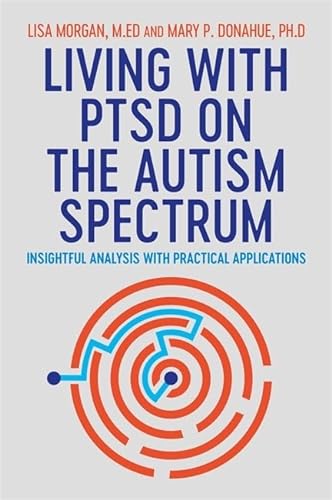 Living with PTSD on the Autism Spectrum: Insightful Analysis With Practical Applications von Jessica Kingsley Publishers