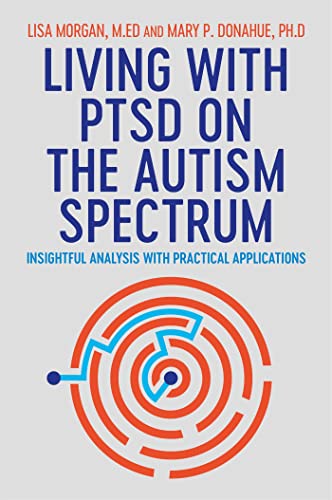 Living with PTSD on the Autism Spectrum: Insightful Analysis With Practical Applications von Jessica Kingsley Publishers