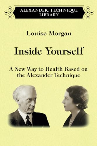 Inside Yourself: A new way to health based on the Alexander Technique von Mouritz