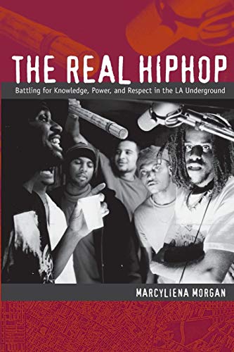 The Real Hiphop: Battling For Knowledge, Power, And Respect In The La Underground von Duke University Press