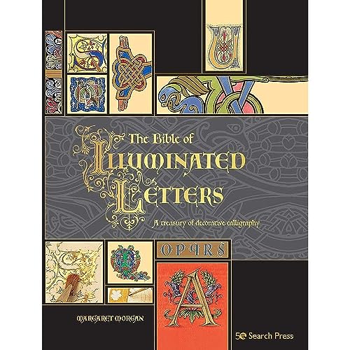 The Bible of Illuminated Letters: A Treasury of Decorative Calligraphy (Artist's Bible)