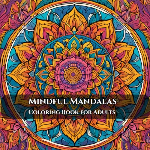 Mindful Mandalas: An Adult Coloring Book that's Fun, Easy, and Relaxing von Independently published