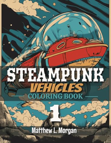 Steampunk Coloring Book: Vehicles 1 von Independently published
