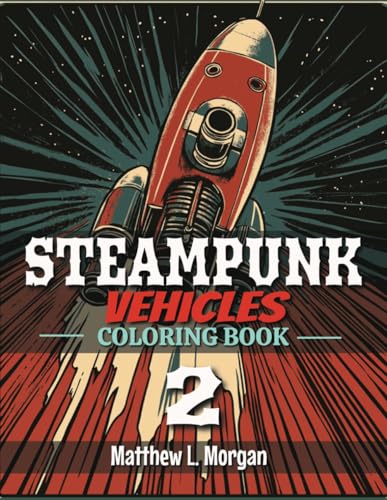 Steampunk Coloring Book: Vehicles 2 von Independently published