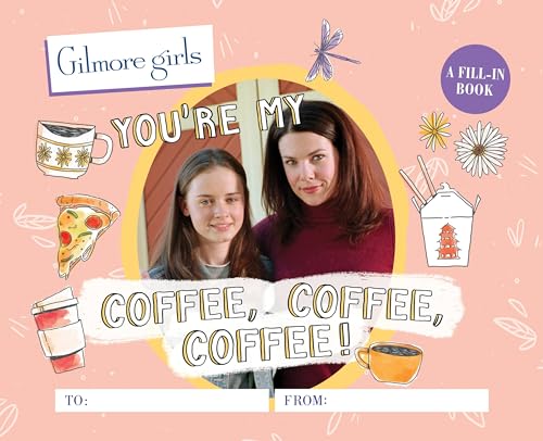 Gilmore Girls: You're My Coffee, Coffee, Coffee! A Fill-In Book