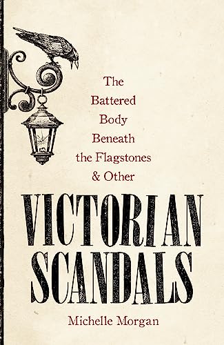 The Battered Body Beneath the Flagstones, and Other Victorian Scandals von Robinson