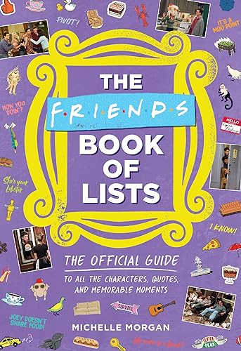 The Friends Book of Lists: The Official Guide to All the Characters, Quotes, and Memorable Moments von RUNNING PRESS