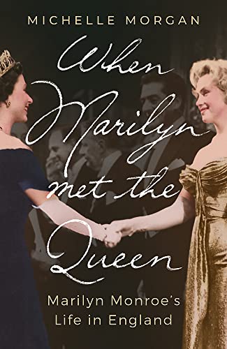 When Marilyn Met the Queen: Marilyn Monroe's Life in England